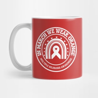 In March We Wear Orange Multiple Sclerosis Awareness Mug